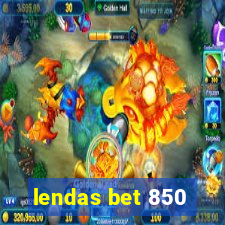 lendas bet 850